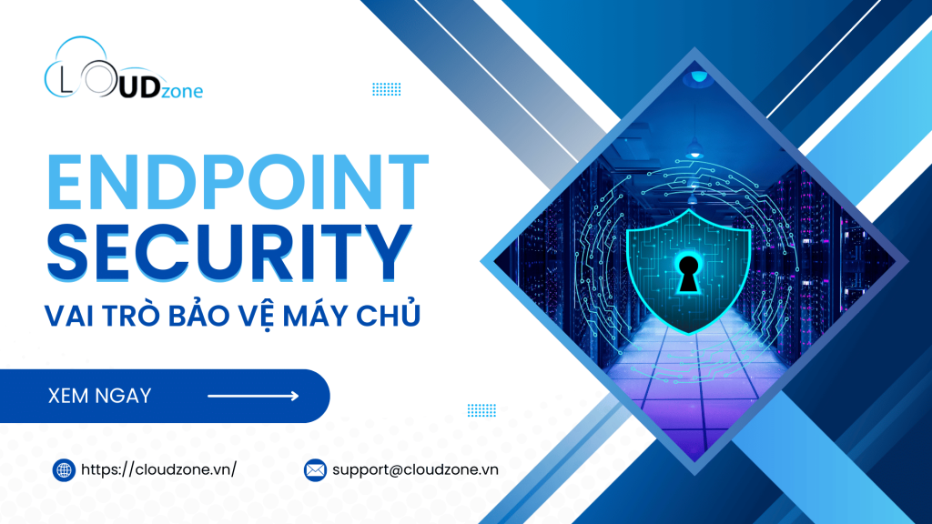 Vai trò của Endpoint Security trong bảo vệ an toàn cho các máy chủ