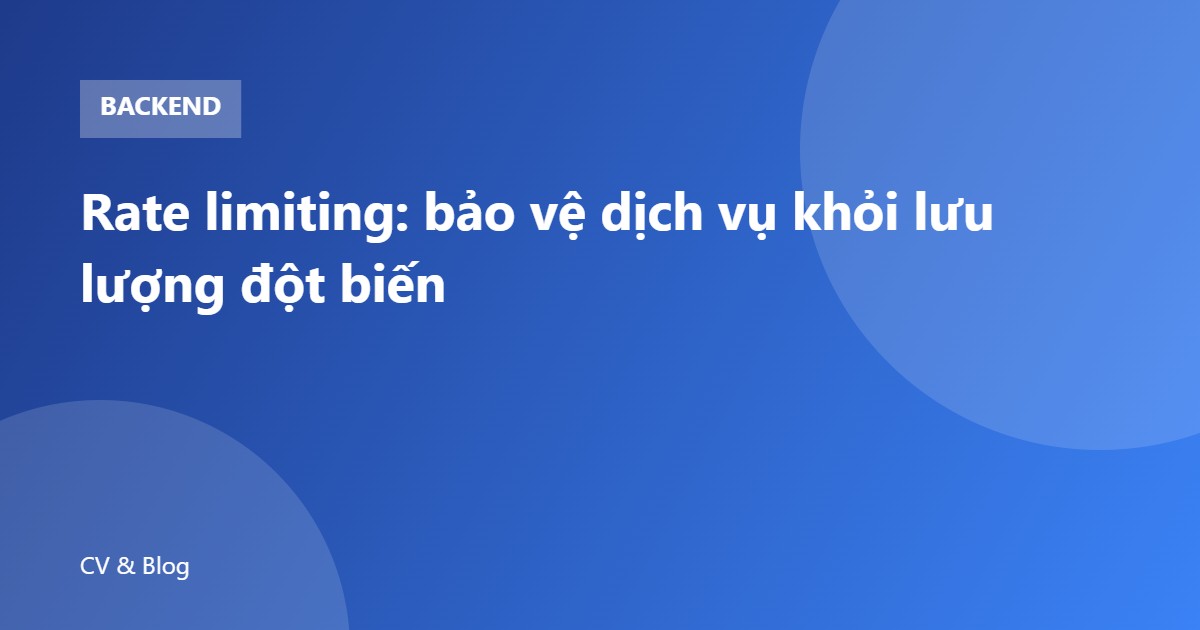 Rate limiting: bảo vệ dịch vụ khỏi lưu lượng đột biến